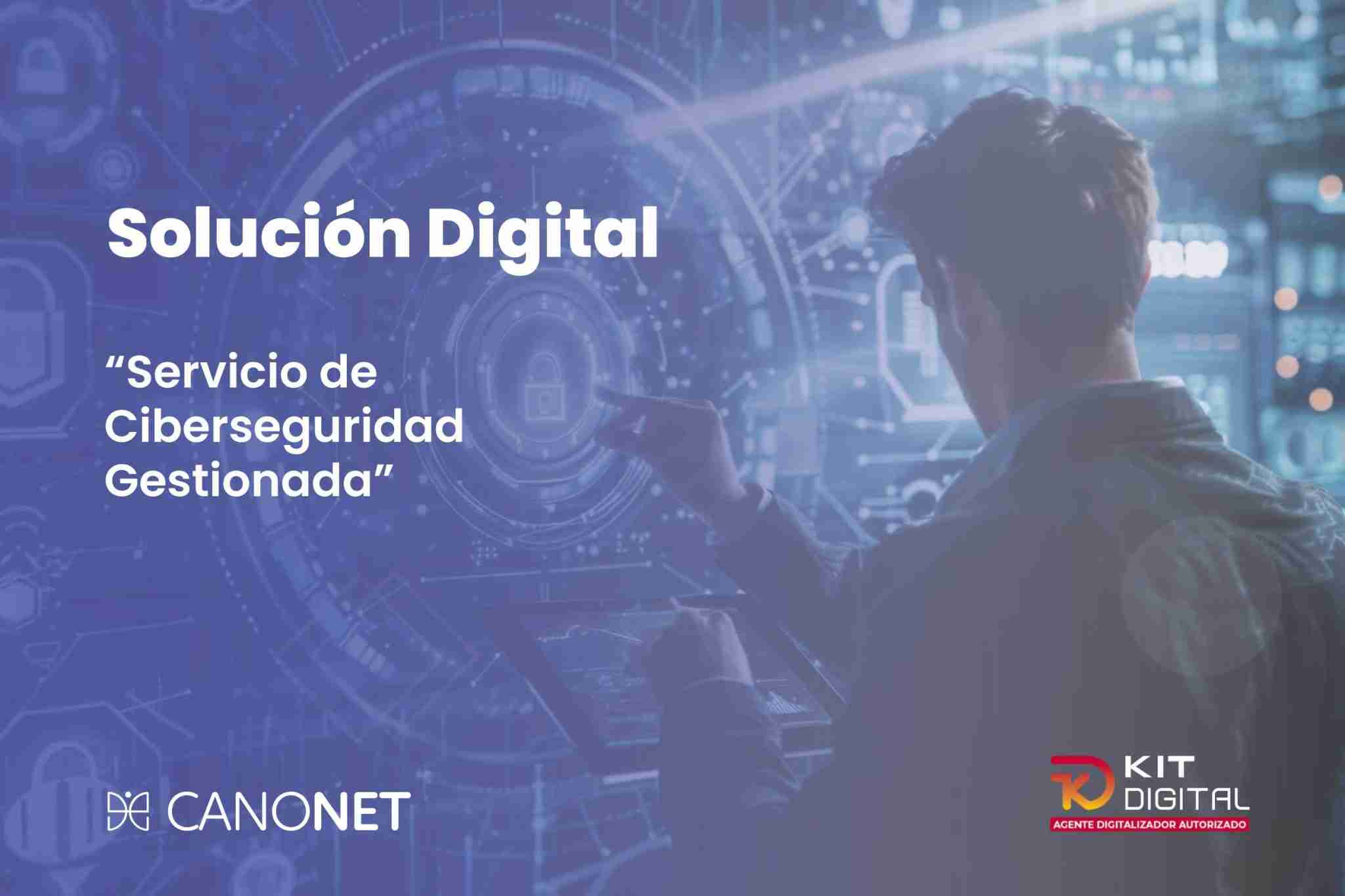 Servicio de Ciberseguridad Gestionada Solucion Kit Digital 2048x1365 1